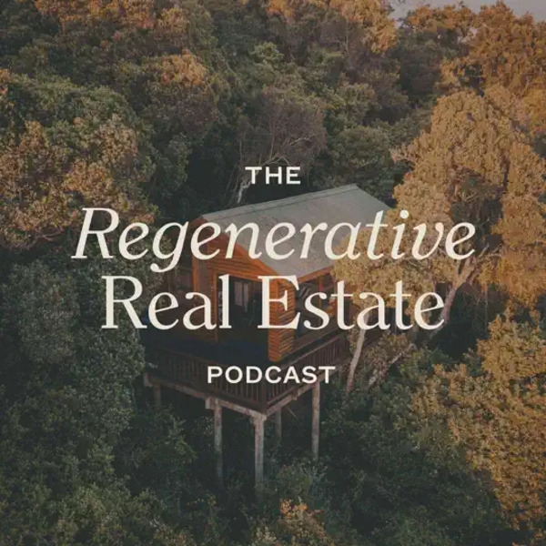 The Regenerative Real Estate Podcast